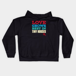 Love grows best in tiny houses Kids Hoodie